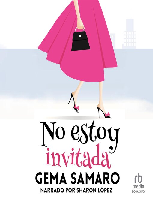Title details for No estoy invitada "I'm Not Invited" by Gema Samaro - Available